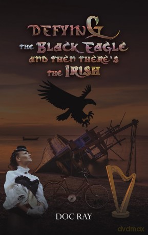 Defying the Black Eagle and Then There's the Irish - Doc Ray [KSIĄŻKA]
