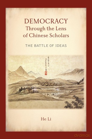 Democracy Through the Lens of Chinese Scholars: The Battle of Ideas - He Li [KSIĄŻKA]