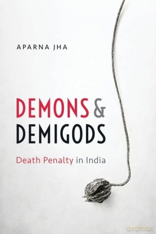 Demons and Demigods: Death Penalty in India [KSIĄŻKA]