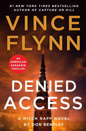 Denied Access: The New York Times bestselling Mitch Rapp series is back - don't miss this high-octane follow-up to the riveting AMERICAN ASSASSIN: Volume 24 - Vince Flynn [KSIĄŻKA]