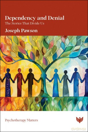 Dependency and Denial: The Stories That Divide Us (Psychotherapy Matters) - Joseph Pawson [KSIĄŻKA]