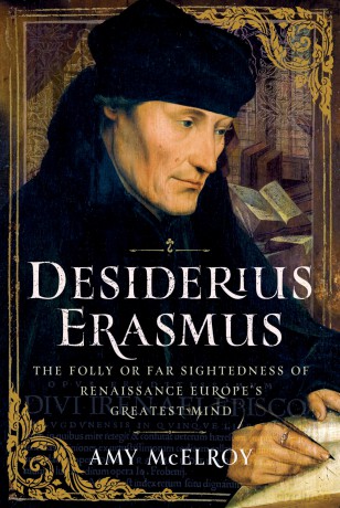 Desiderius Erasmus: The Folly or Far Sightedness of Renaissance Europe's Greatest Mind - Amy Mcelroy [KSIĄŻKA]