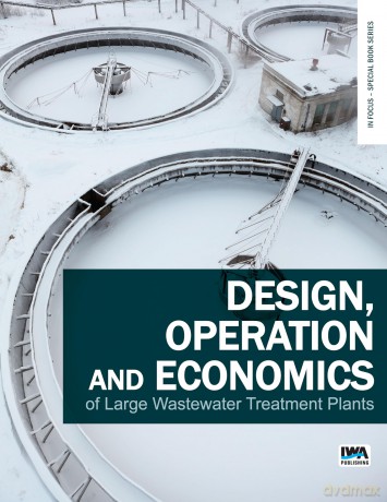 Design, Operation and Economics of Large Wastewater Treatment Plants (In Focus - Special Book Series) - J Rg Krampe [KSIĄŻKA]