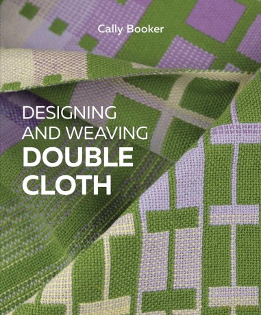 Designing and Weaving Double Cloth - Cally Booker [KSIĄŻKA]