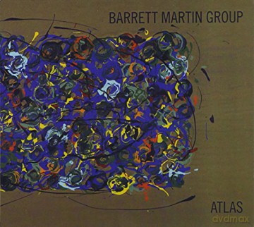 Barrett Martin Group: Atlas [CD]
