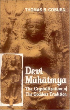 Devi-Mahatmya: The Crystalisation of the Goddess Tradition - T.B. Coburn [KSIĄŻKA]