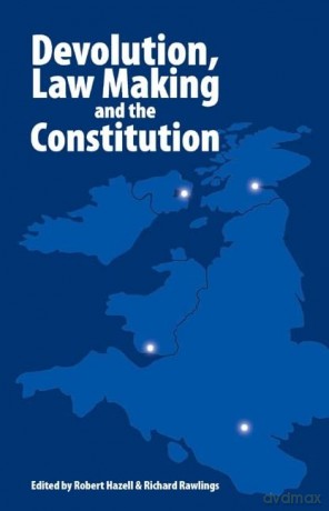 Devolution, Law Making and the Constitution [KSIĄŻKA]