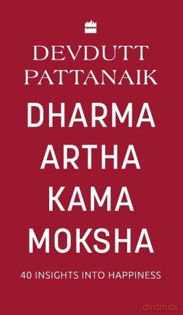 Dharma Artha Kama Moksha: 40 Insights for Happiness - Devdutt Pattanaik [KSIĄŻKA]