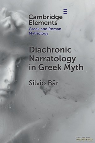 Diachronic Narratology in Greek Myth (Elements in Greek and Roman Mythology) - B R Silvio [KSIĄŻKA]