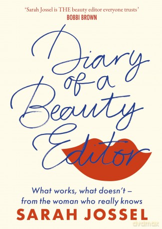 Diary of a Beauty Editor: What works, what doesn't - from the woman who really knows - Sarah Jossel [KSIĄŻKA]
