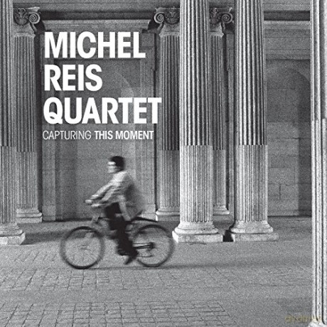 Michel -Quartet- Reis: Capturing This Moment [CD]