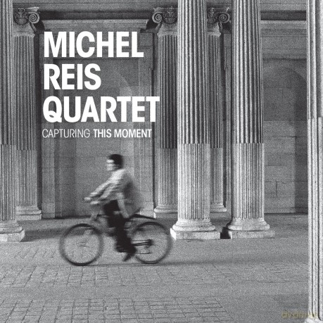Michel -Quartet- Reis: Capturing This Moment [CD]