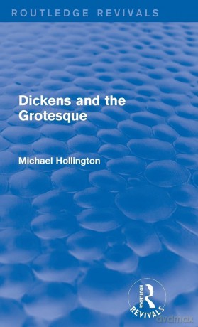 Dickens and the Grotesque (Routledge Revivals) - Michael Hollington [KSIĄŻKA]