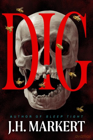 Dig: A Novel - J. H. Markert [KSIĄŻKA]