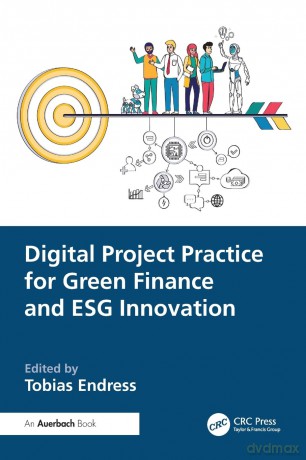 Digital Project Practice for Green Finance and ESG Innovation - Endress Tobias [KSIĄŻKA]