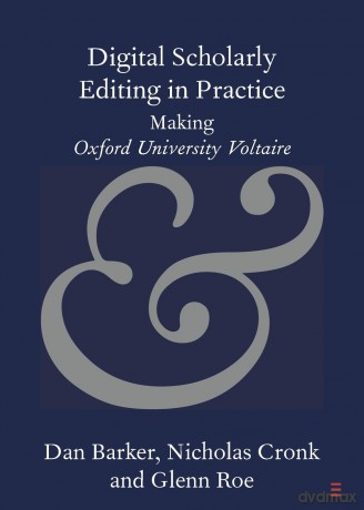 Digital Scholarly Editing in Practice: Making Oxford University Voltaire (Elements in Publishing and Book Culture) - Barker Dan [KSIĄŻKA]