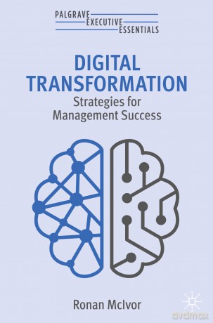 Digital Transformation: Strategies for Management Success (Palgrave Executive Essentials) - Ronan Mcivor [KSIĄŻKA]