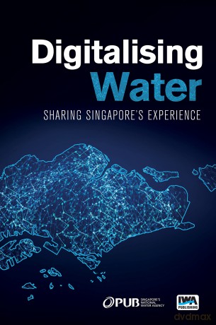 Digital Water 4.0: Transforming Water Utilities: Sharing Singapore's Experience [KSIĄŻKA]