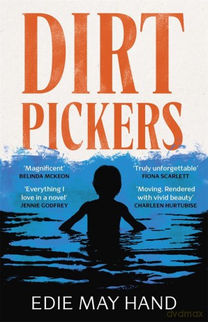 Dirtpickers: The astonishing, heart-swelling debut novel of love, trauma and found family, from a raw new Irish talent - Edie May Hand [KSIĄŻKA]