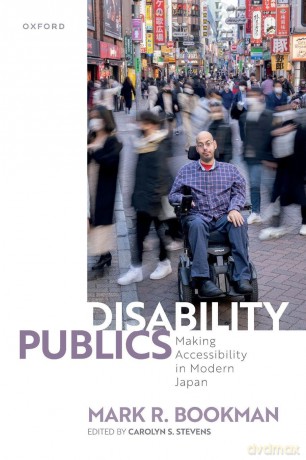 Disability Publics: Making Accessibility in Modern Japan [KSIĄŻKA]