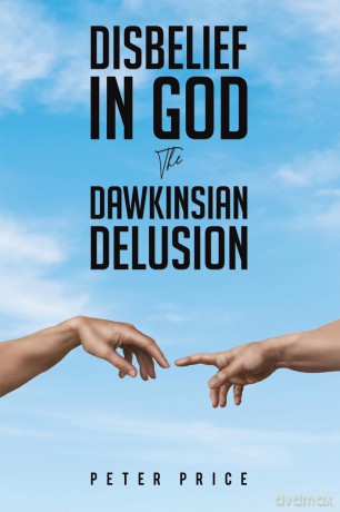Disbelief in God: The Dawkinsian Delusion - Peter Price [KSIĄŻKA]