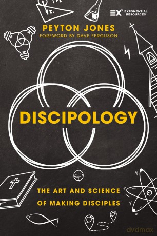 Discipology: The Art and Science of Making Disciples (Exponential Series) - Jones Peyton [KSIĄŻKA]