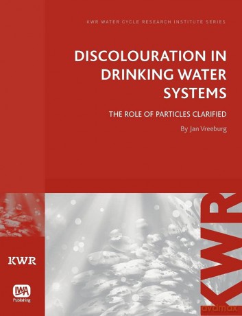 Discolouration in Drinking Water Systems (KWR Watercycle Research Institute Series) - Jan Vreeburg [KSIĄŻKA]