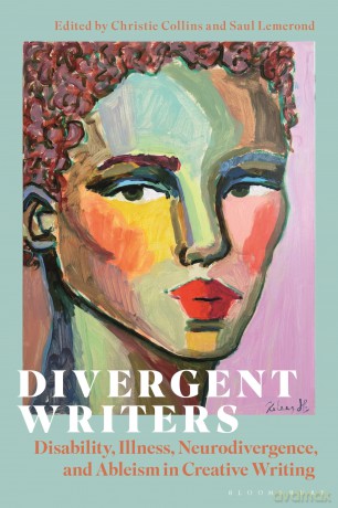 Divergent Writers: Disability, Illness, Neurodivergence, and Ableism in Creative Writing - Dummy Author [KSIĄŻKA]