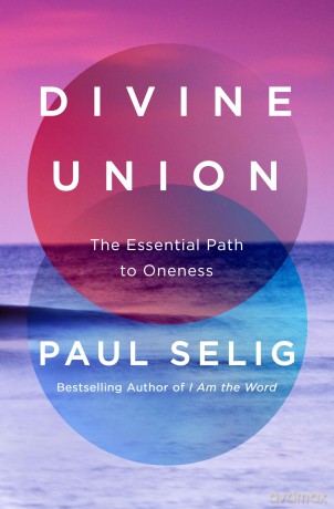 Divine Union: The Essential Path to Oneness - Paul Selig [KSIĄŻKA]