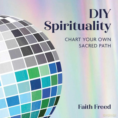 DIY Spirituality: Chart Your Own Sacred Path - Faith Freed [KSIĄŻKA]