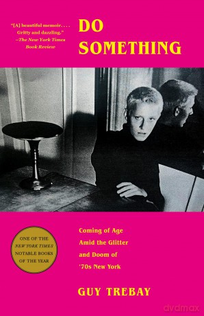 Do Something: Coming of Age Amid the Glitter and Doom of '70s New York - Guy Trebay [KSIĄŻKA]