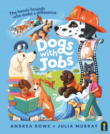 Dogs with Jobs: The heroic hounds who make a difference - Andrea Rowe [KSIĄŻKA]