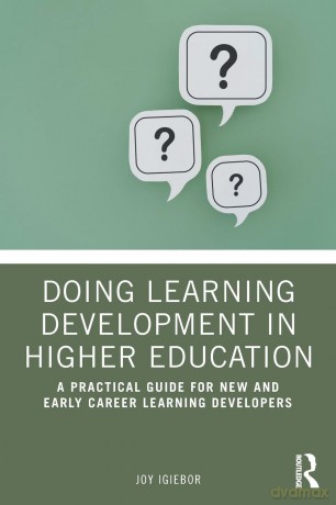 Doing Learning Development in Higher Education: A Practical Guide for New and Early Career Learning Developers - Igiebor Joy [KSIĄŻKA]