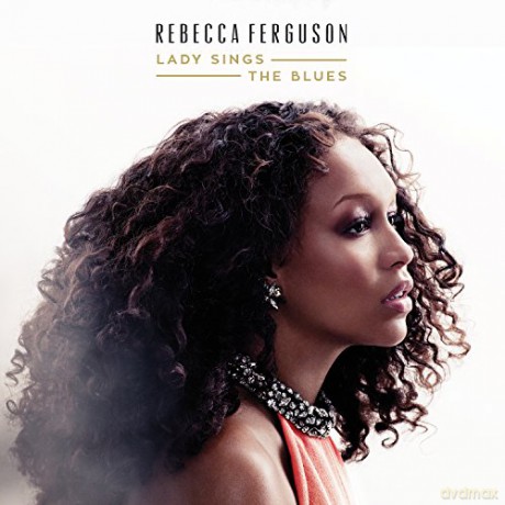 Rebecca Ferguson: Lady Sings The Blues [CD]