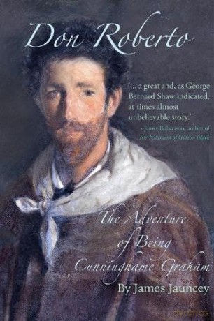 Don Roberto, The Adventure of Being Cunninghame Graham - James Jauncey [KSIĄŻKA]