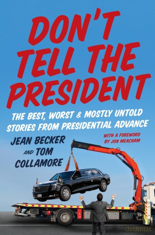 Don't Tell the President: The Best, Worst, and Mostly Untold Stories from Presidential Advance - Becker Jean [KSIĄŻKA]