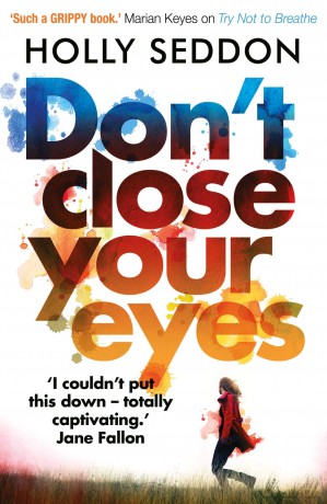 Don't Close Your Eyes - Holly Seddon [KSIĄŻKA]