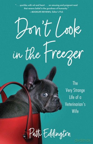 Don't Look in the Freezer: The Very Strange Life of a Veterinarian's Wife - Patti Eddington [KSIĄŻKA]