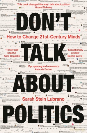 Don't Talk About Politics: How to Change 21st-Century Minds - Sarah Stein Lubrano [KSIĄŻKA]