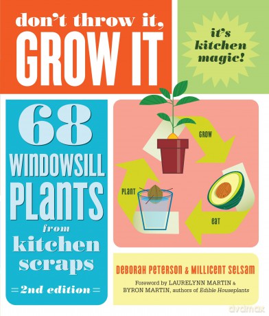 Don't Throw It, Grow It, 2nd Edition: 68 Windowsill Plants from Kitchen Scraps - Byron Martin [KSIĄŻKA]
