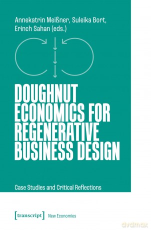 Doughnut Economics for Regenerative Business Design: Case Studies and Critical Reflections: 2 (New Economies) - Annekatrin Mei Ner [KSIĄŻKA]