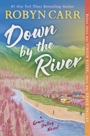 Down by the River: A Novel: 3 (A Grace Valley Novel, 3) - Robyn Carr [KSIĄŻKA]