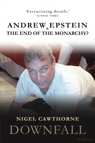 Downfall: Andrew, Epstein and the End of Privilege: The Royal Reckoning of Prince Andrew - Nigel Cawthorn [KSIĄŻKA]