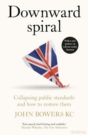 Downward Spiral: Collapsing Public Standards and How to Restore Them - John Bowers [KSIĄŻKA]
