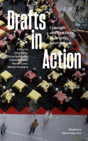 Drafts in Action: Concepts and Practices of Artistic Intervention (Intervening Arts) - Various [KSIĄŻKA]