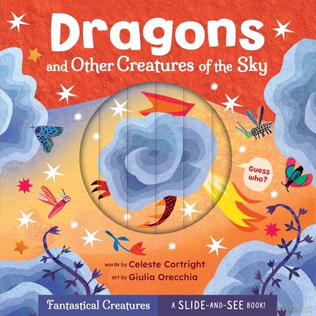 Dragons and Other Creatures of the Sky (Slide-and-See Fantastical Creatures) - Celeste Cortright [KSIĄŻKA]