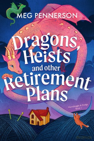Dragons, Heists and Other Retirement Plans: A heart-warming cozy fantasy mystery (Second Sky, 1) - Meg Pennerson [KSIĄŻKA]