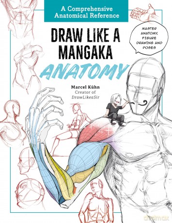 Draw Like a Mangaka: Anatomy: A Comprehensive Anatomical Reference - Master Anatomy, Figure Drawing and Poses - Marcel Kuhn [KOMIKS]