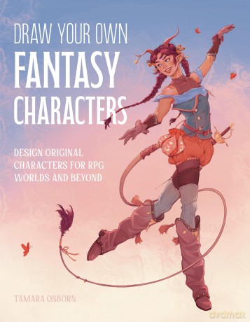 Draw Your Own Fantasy Characters: Design Original Characters for RPG Worlds and Beyond - Tamara Osborn [KSIĄŻKA]