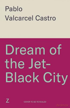Dream of the Jet-Black City: Strange the Dreamer meets The Shadow of the Wind in this immersive fantasy where dreams can become real - Pablo Valcal Castro [KSIĄŻKA]